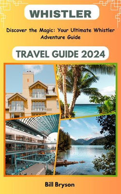 WHISTLER TRAVEL GUIDE 2024