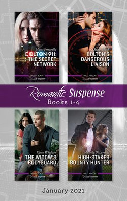 Suspense Box Set Jan 2021/Colton 911 - The Secret Network/Colton's Dangerous Liaison/The Widow's Bodyguard/High-Stakes Bounty Hunter