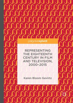 Representing the Eighteenth Century in Film and Television, 2000–2015