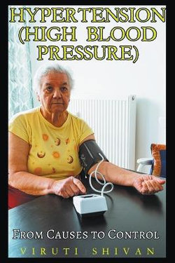 Hypertension (High Blood Pressure) - From Causes to Control