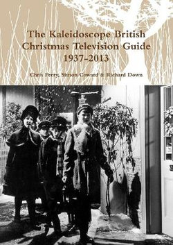 The Kaleidoscope British Christmas Television Guide 1937-2014