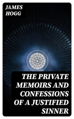 The Private Memoirs and Confessions of a Justified Sinner