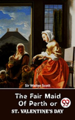 The Fair Maid Of Perth Or St. Valentine’s Day