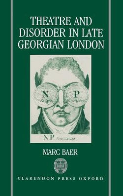 Theatre and Disorder in Late Georgian London