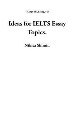 Ideas for IELTS Essay Topics.