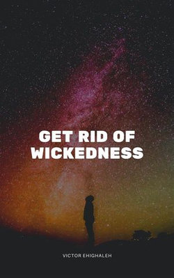 Get Rid of Wickedness