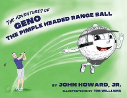 The Adventures of Geno: the Pimple Headed Range Ball