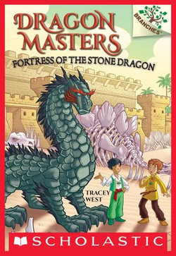 Fortress of the Stone Dragon: A Branches Book (Dragon Masters #17)