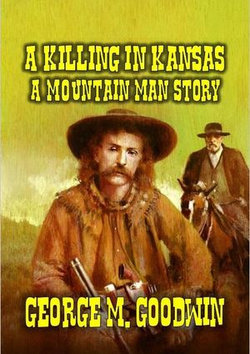 A Killing in Kansas - A Mountain Man Story