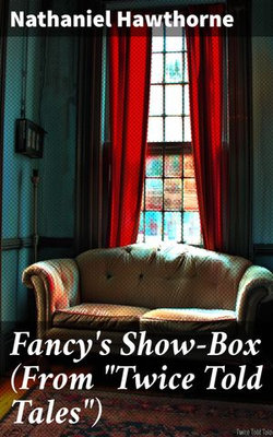 Fancy's Show-Box (From "Twice Told Tales")