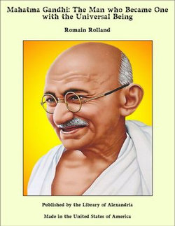 Mahatma Gandhi: The Man who Became One with the Universal Being