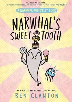 Narwhal's Sweet Tooth (Narwhal and Jelly)