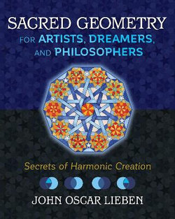 Sacred Geometry for Artists, Dreamers, and Philosophers