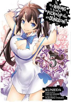 Is It Wrong to Try to Pick up Girls in a Dungeon?, Vol. 5 (manga)