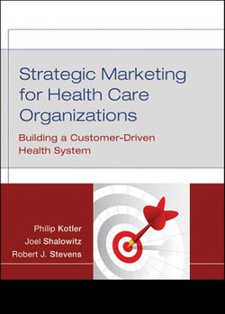 Strategic Marketing For Health Care Organizations