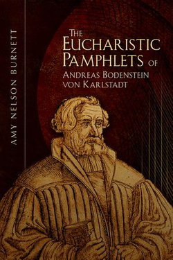 The Eucharistic Pamphlets of Andreas Bodenstein von Karlstadt