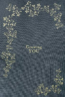 Growing You