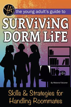 The Young Adult's Guide to Surviving Dorm Life Skills & Strategies for Handling Roommates