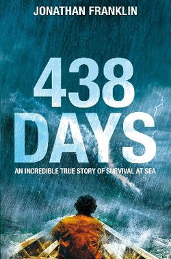 438 Days: an Incredible True Story of Survival at Sea