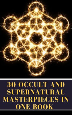 30 Occult and Supernatural Masterpieces in One Book