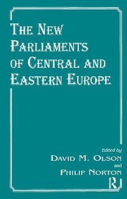 The New Parliaments of Central and Eastern Europe