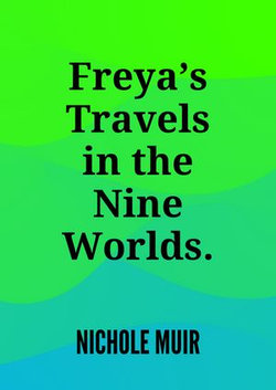 Freya’s Travels in the Nine Worlds.