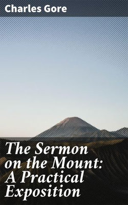 The Sermon on the Mount: A Practical Exposition