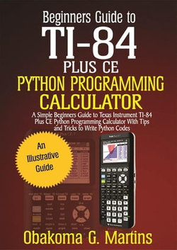 Beginners Guide to TI-84 Plus CE Python Programming Calculator