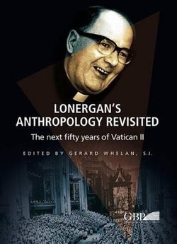 Lonergan's Anthropology Revisited