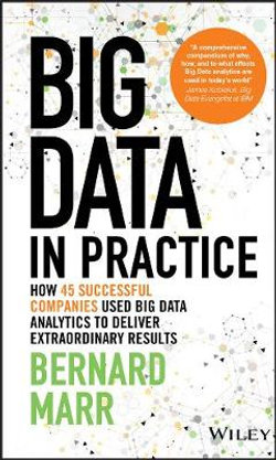 Big Data in Practice (Use Cases) - How 45         Successful Companies Used Big Data Analytics to   Deliver Extraordinary Results