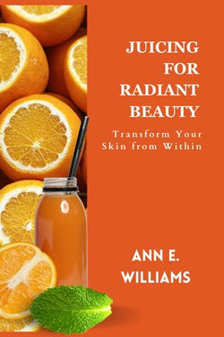 JUICING FOR RADIANT BEAUTY