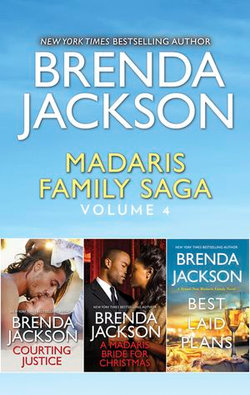 Madaris Family Saga Volume 4/Courting Justice/A Madaris Bride for Christmas/Best Laid Plans