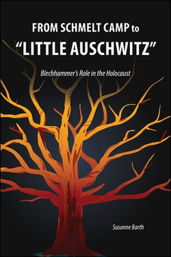 From Schmelt Camp to “Little Auschwitz”