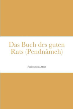 Das Buch des Guten Rats (Pendnâmeh)