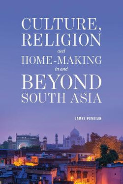 Culture Religion and Home-Making in and Beyond South Asia