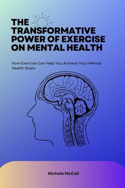 The Transformative Power of Exercise on Mental Health