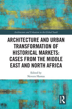 Architecture and Urban Transformation of Historical Markets: Cases from the Middle East and North Africa