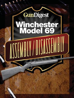 Gun Digest Winchester 69 Assembly/Disassembly Instructions