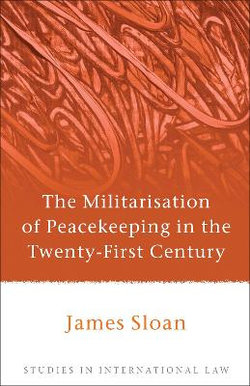 The Militarisation of Peacekeeping in the Twenty-First Century