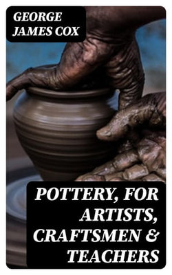 Pottery, for Artists, Craftsmen & Teachers