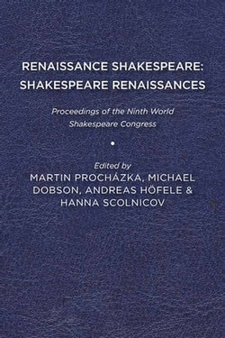 Renaissance Shakespeare/Shakespeare Renaissances