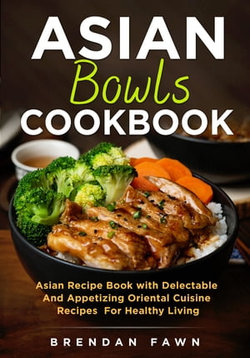 Asian Bowls Cookbook