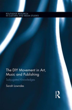 The DIY Movement in Art, Music and Publishing