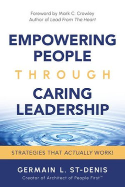 Empowering People Through Caring Leadership: Strategies That Actually Work!