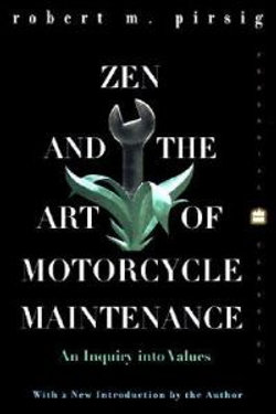 Zen and the Art of Motorcycle Maintenance