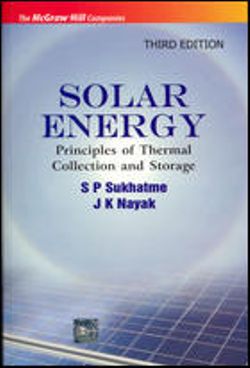 SOLAR ENERGY : PRINCIPLES OF THERMAL COLLECTION AND STORAGE