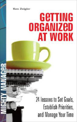 Getting Organized at Work: 24 Lessons for Setting Goals, Establishing Priorities, and Managing Your Time