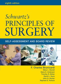 Schwartz' Principles of Surgery: Self-Assessment and Board Review, Eighth Edition