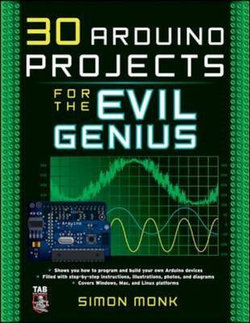 30 Arduino Projects for the Evil Genius