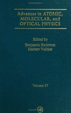 Advances in Atomic, Molecular, and Optical Physics: Volume 37